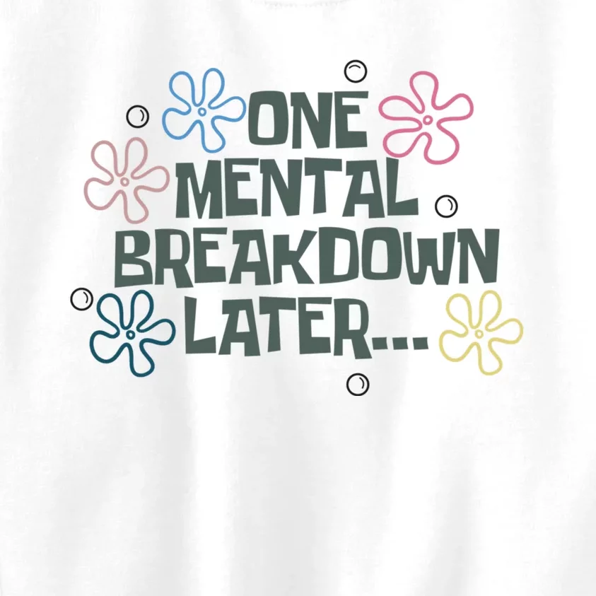 One Mental Breakdown Later Kids Sweatshirt