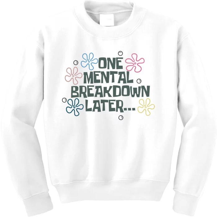 One Mental Breakdown Later Kids Sweatshirt