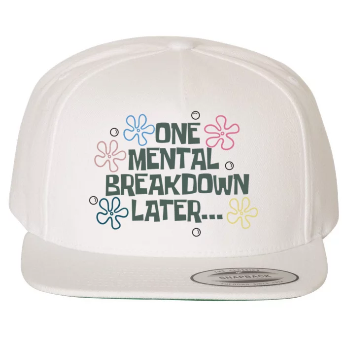 One Mental Breakdown Later Wool Snapback Cap