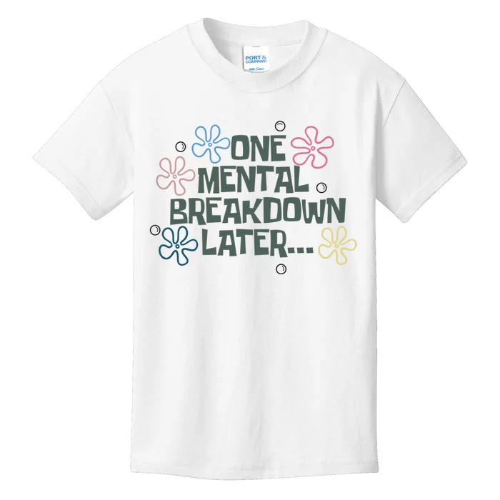 One Mental Breakdown Later Kids T-Shirt