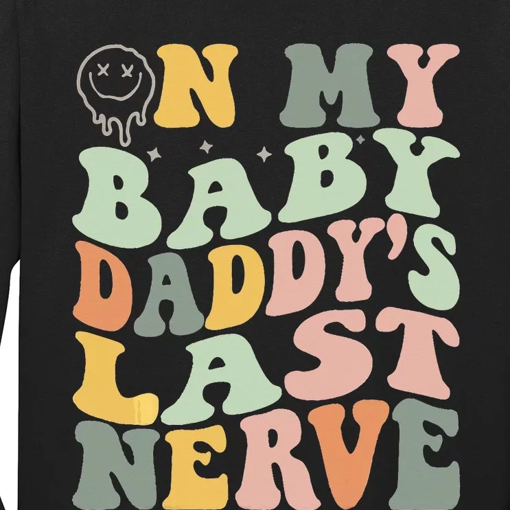 On My Baby Daddy's Last Nerve Fathers' Day Long Sleeve Shirt