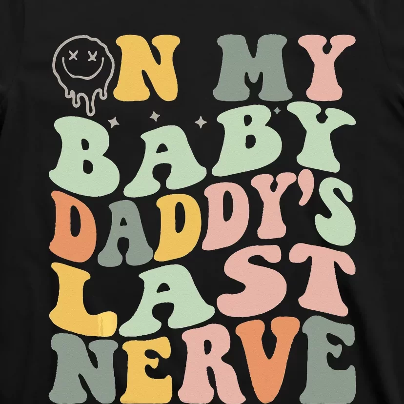 On My Baby Daddy's Last Nerve Fathers' Day T-Shirt