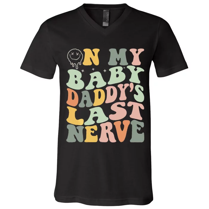 On My Baby Daddy's Last Nerve Fathers' Day V-Neck T-Shirt