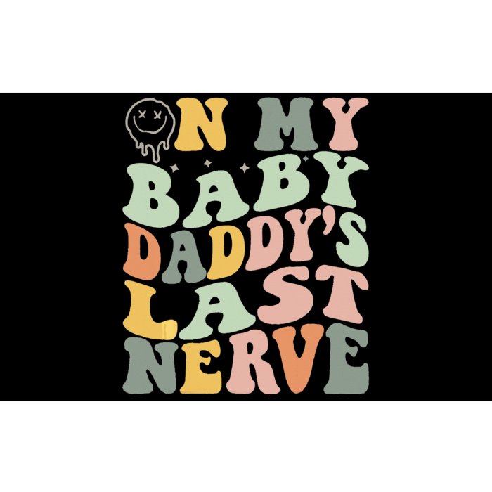 On My Baby Daddy's Last Nerve Fathers' Day Bumper Sticker