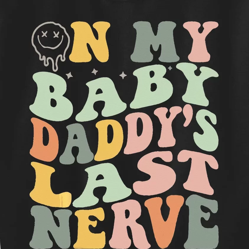 On My Baby Daddy's Last Nerve Fathers' Day Kids Sweatshirt