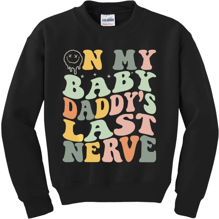 On My Baby Daddy's Last Nerve Fathers' Day Kids Sweatshirt