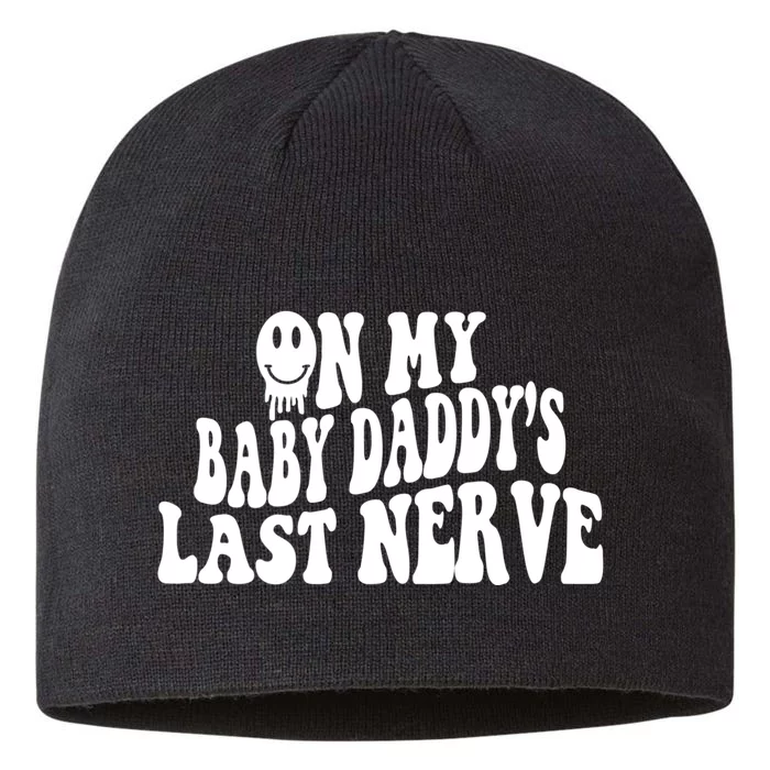 On My Baby Daddy's Last Nerve (On Back) 8 1/2in Sustainable Knit Beanie