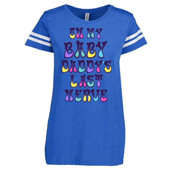 On My Baby Daddy's Last Nerve Enza Ladies Jersey Football T-Shirt