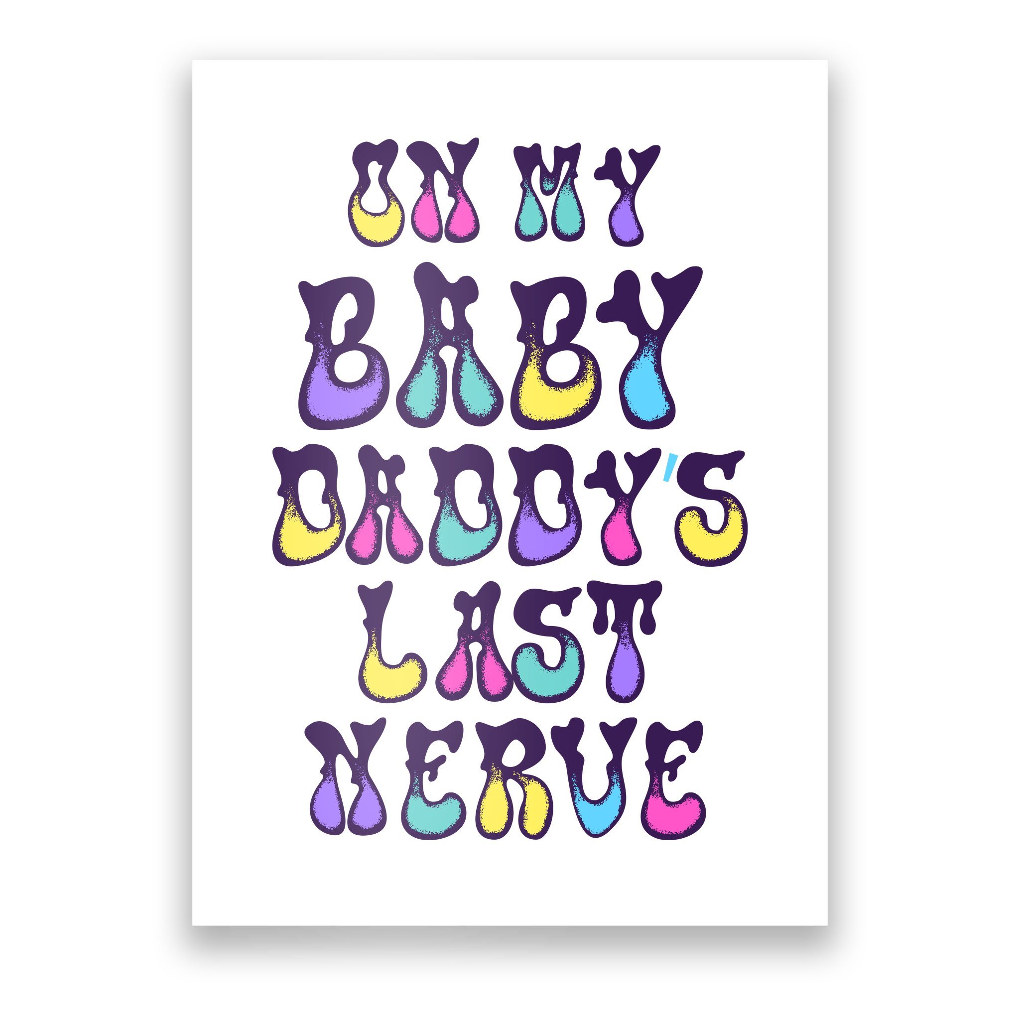 on-my-baby-daddy-s-last-nerve-poster-teeshirtpalace