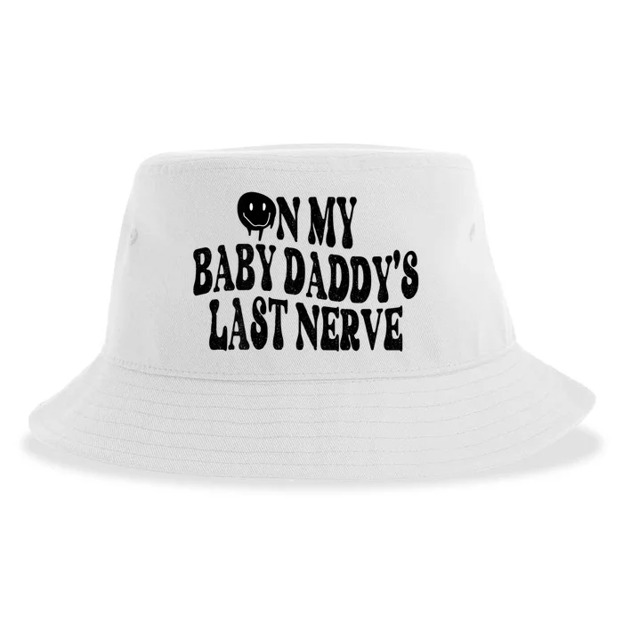 On My Baby Daddy's Last Nerve (On Back) Sustainable Bucket Hat