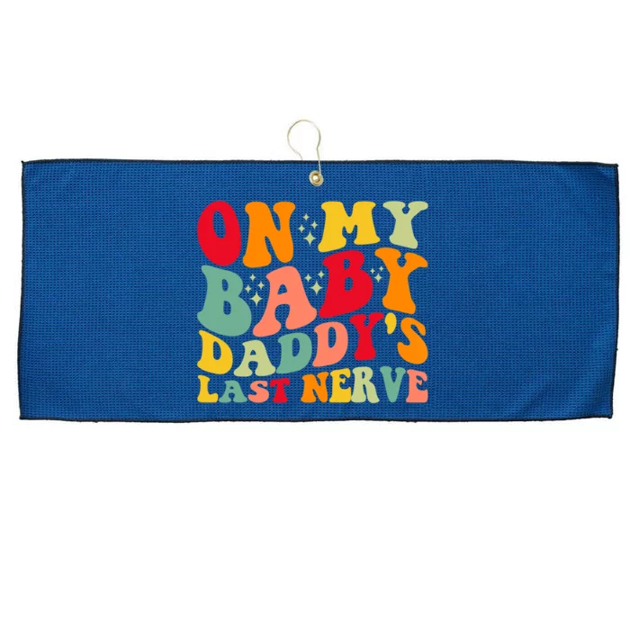 On My Baby Daddy's Last Nerve Baby Daddy's Father's Day Large Microfiber Waffle Golf Towel