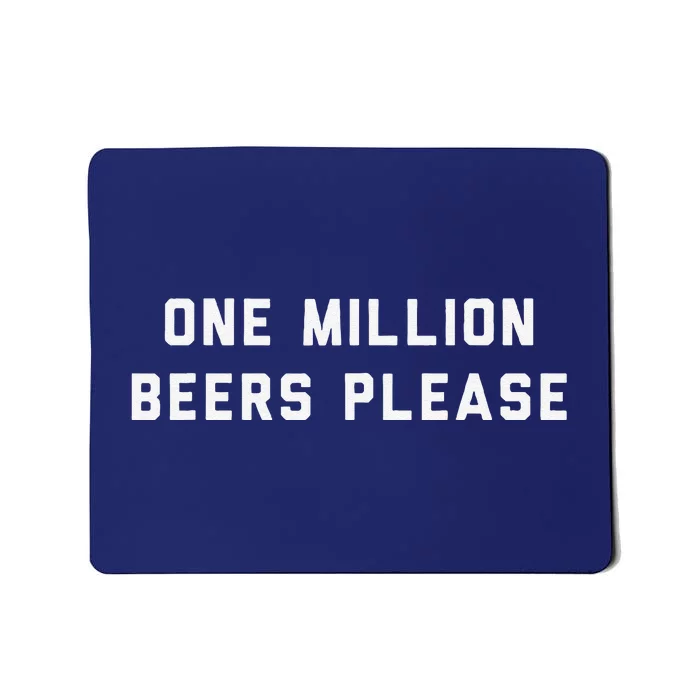 One Million Beers Please Mousepad