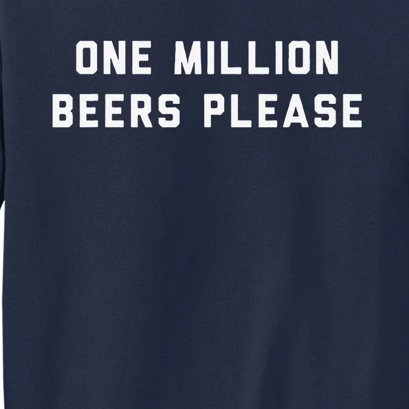 One Million Beers Please Tall Sweatshirt