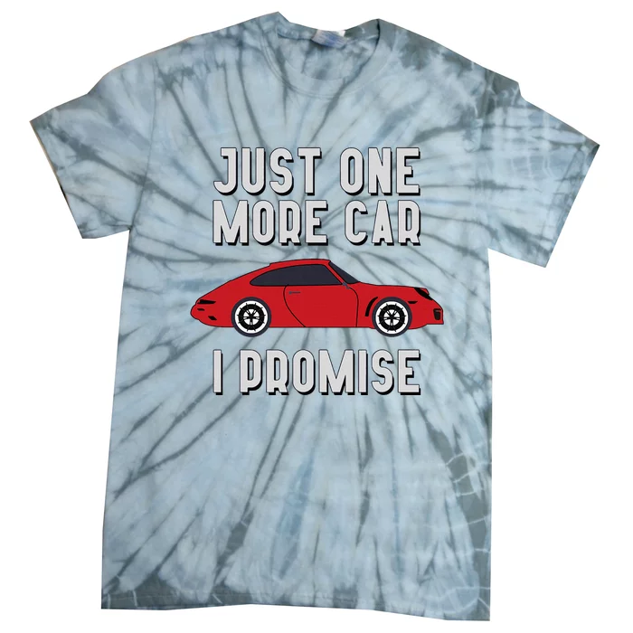 One More Car Part I Promise For Car Enthusiast Tie-Dye T-Shirt