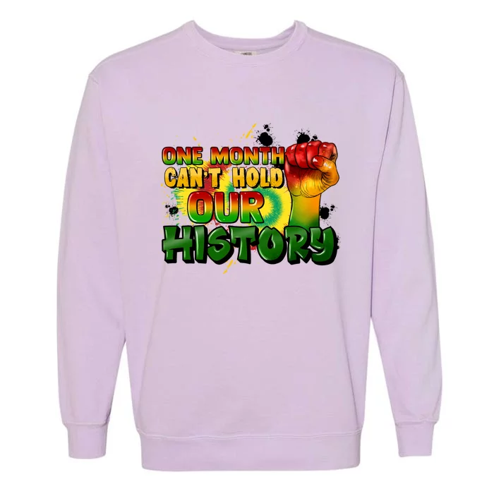 One Month Can't Hold Our History Juneteenth Garment-Dyed Sweatshirt