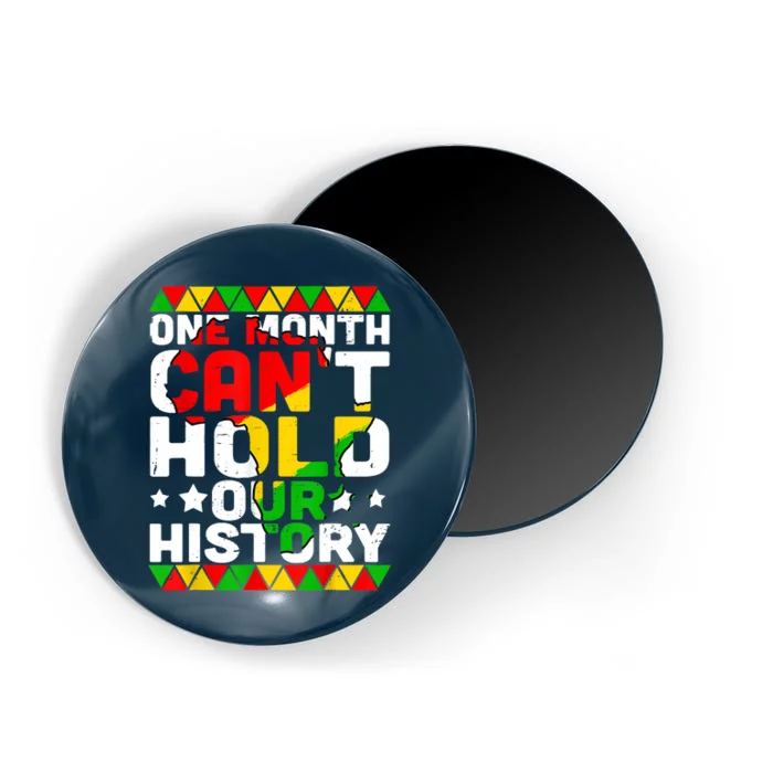 One Month Can't Hold Our History African Black History Month Magnet