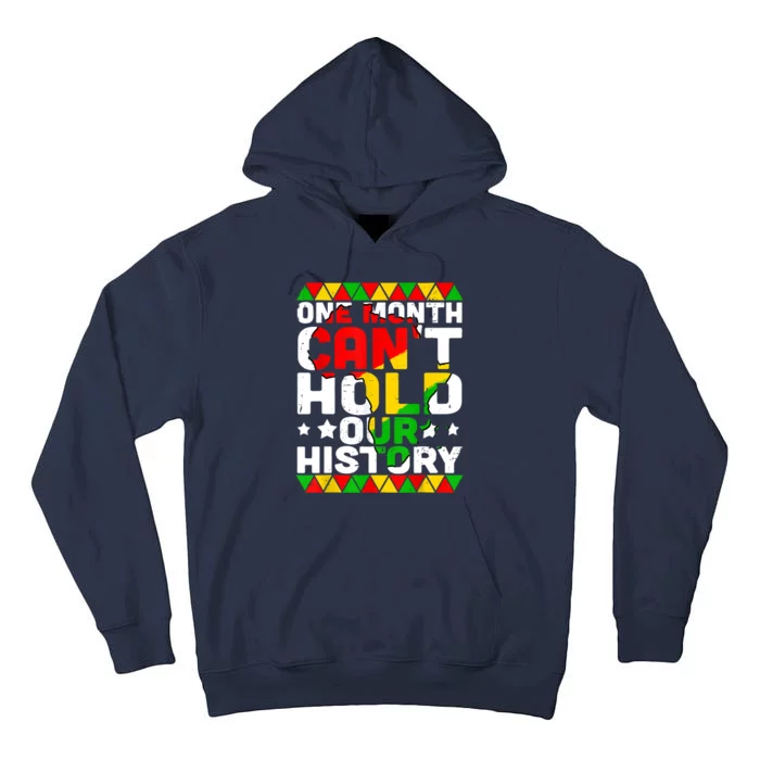 One Month Can't Hold Our History African Black History Month Tall Hoodie