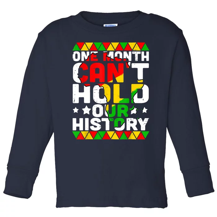 One Month Can't Hold Our History African Black History Month Toddler Long Sleeve Shirt