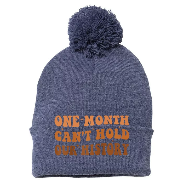 One Month Can't Hold Our History African Black History Month Pom Pom 12in Knit Beanie