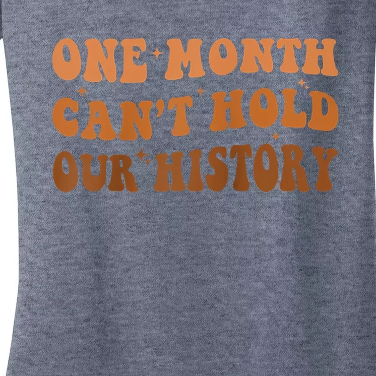 One Month Can't Hold Our History African Black History Month Women's V-Neck T-Shirt