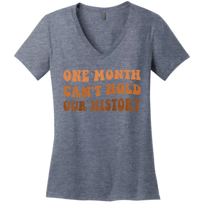 One Month Can't Hold Our History African Black History Month Women's V-Neck T-Shirt