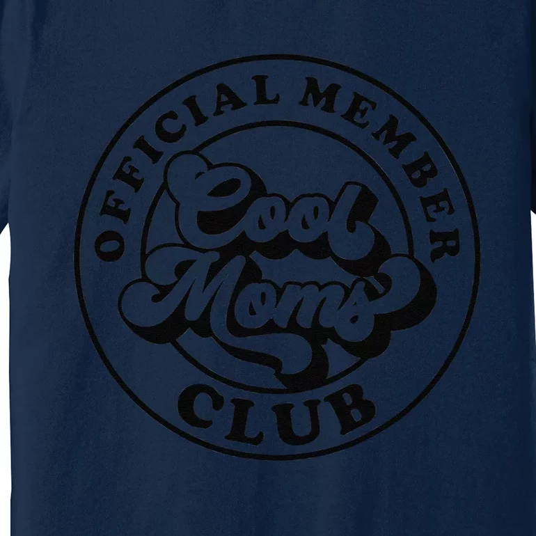 Offical Member Cool Moms Club Mom Life Funny Mothers Day Premium T-Shirt