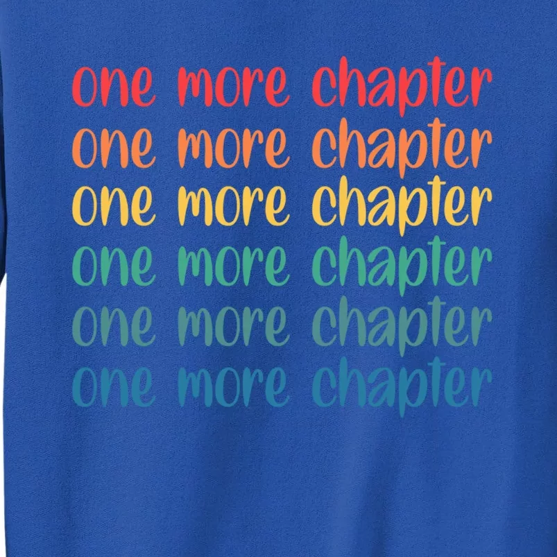 One More Chapter Funny Book Lover Bookworm Nerd Love Reading Funny Gift Tall Sweatshirt