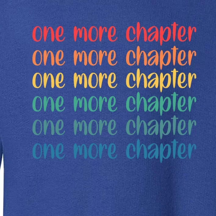 One More Chapter Funny Book Lover Bookworm Nerd Love Reading Funny Gift Toddler Sweatshirt