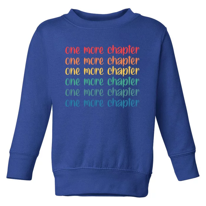 One More Chapter Funny Book Lover Bookworm Nerd Love Reading Funny Gift Toddler Sweatshirt