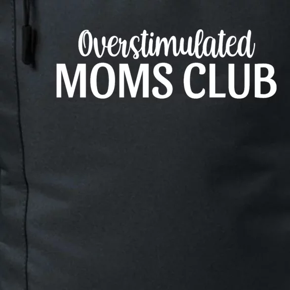 Overstimulated Moms Club Cute Funny Trendy Mom Sarcastic Funny Gift Daily Commute Backpack