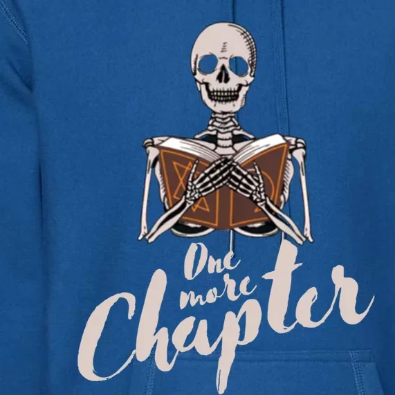 One More Chapter Skeleton Reading Bookaholic Bookish Funny Great Gift Premium Hoodie