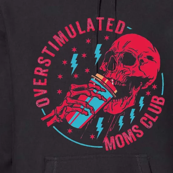 Overstimulated Moms Club Premium Hoodie