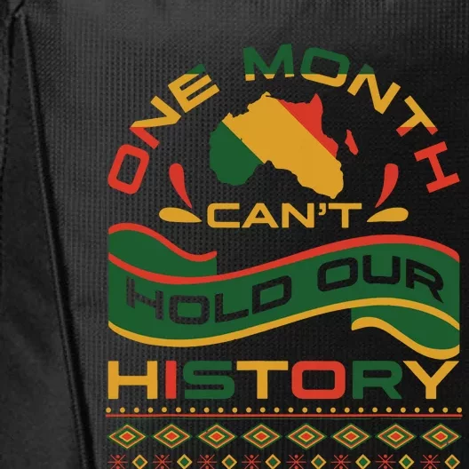 One Month Cant Hold Our History African Black History Month City Backpack