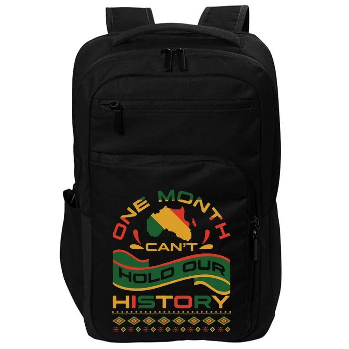 One Month Cant Hold Our History African Black History Month Impact Tech Backpack