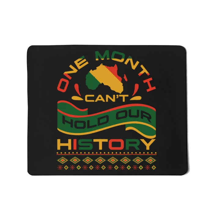 One Month Cant Hold Our History African Black History Month Mousepad