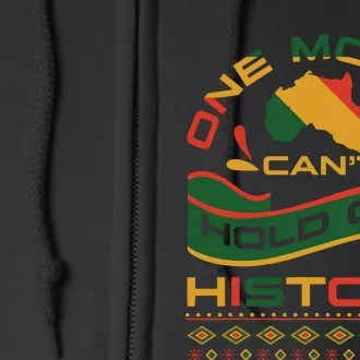 One Month Cant Hold Our History African Black History Month Full Zip Hoodie