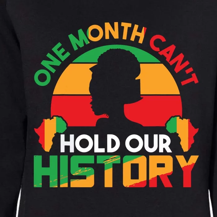 One Month Cant Hold Our History Black History Month Womens California Wash Sweatshirt