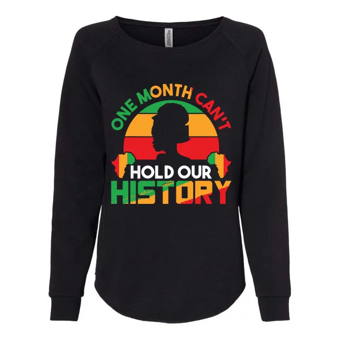 One Month Cant Hold Our History Black History Month Womens California Wash Sweatshirt