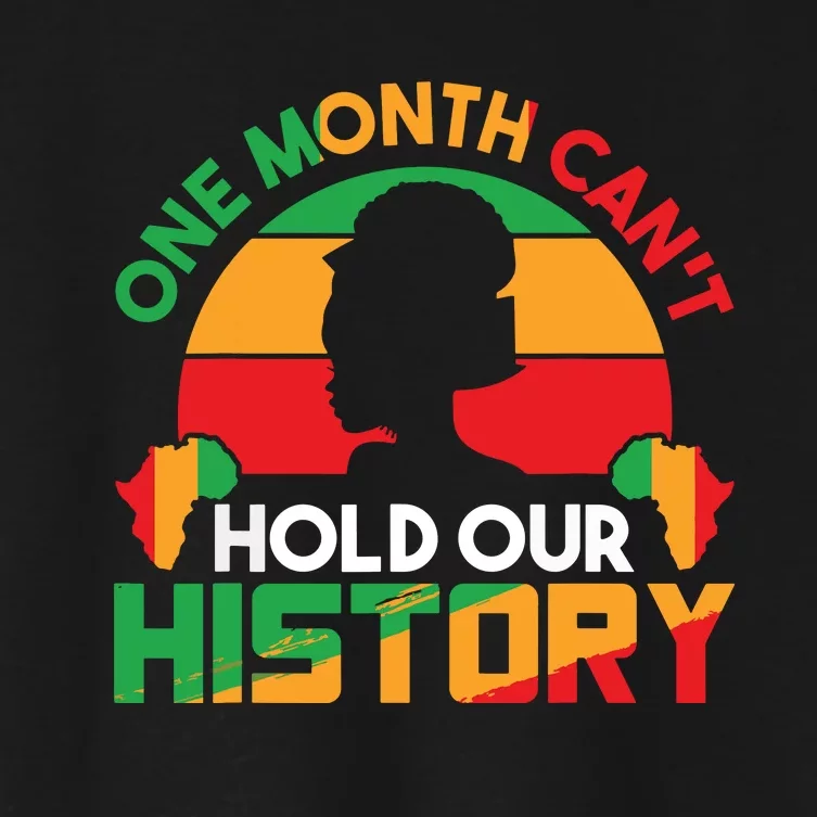 One Month Cant Hold Our History Black History Month Women's Crop Top Tee