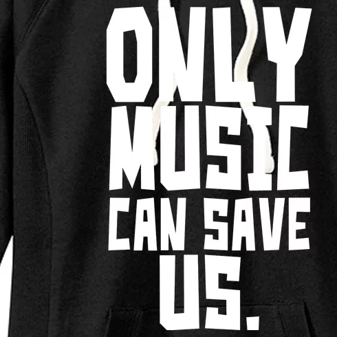 Only Music Can Save Us Women's Fleece Hoodie