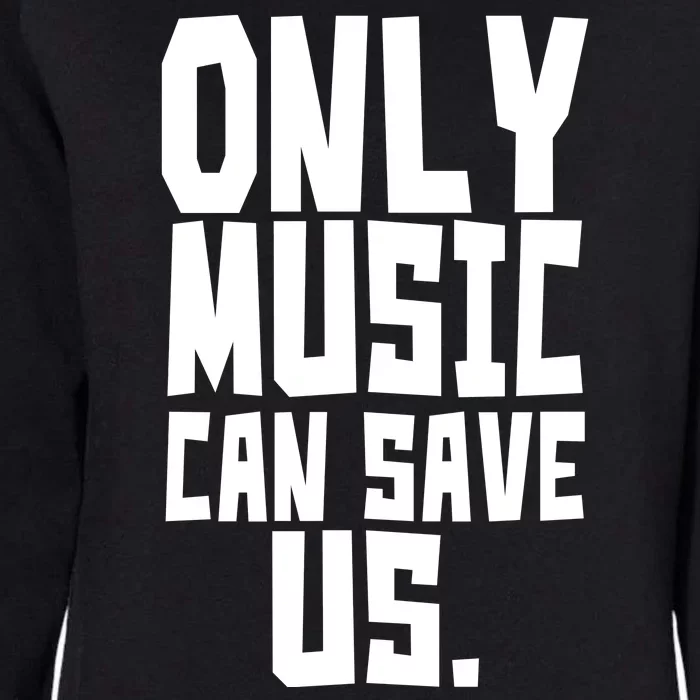 Only Music Can Save Us Womens California Wash Sweatshirt