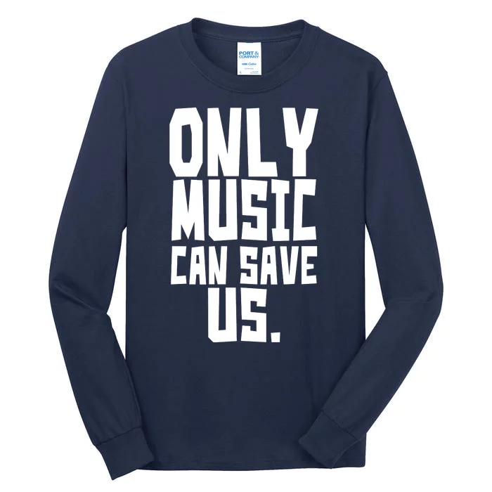 Only Music Can Save Us Tall Long Sleeve T-Shirt