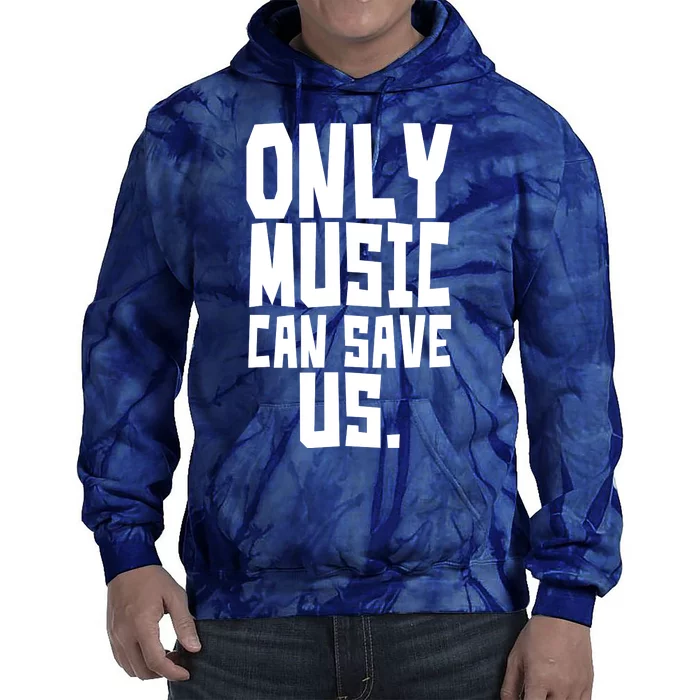 Only Music Can Save Us Tie Dye Hoodie