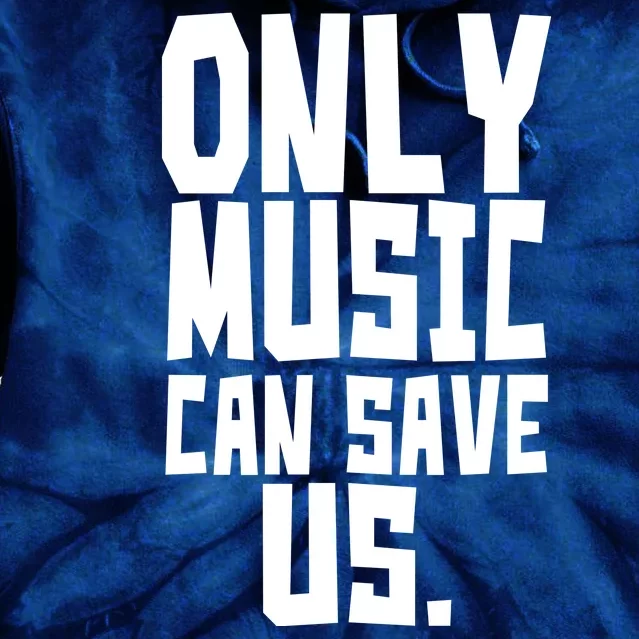 Only Music Can Save Us Tie Dye Hoodie