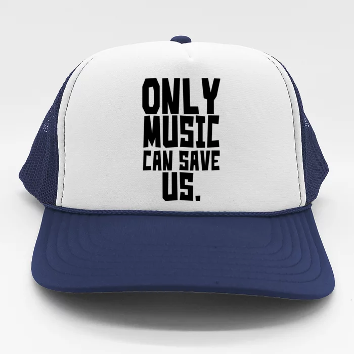 Only Music Can Save Us Trucker Hat