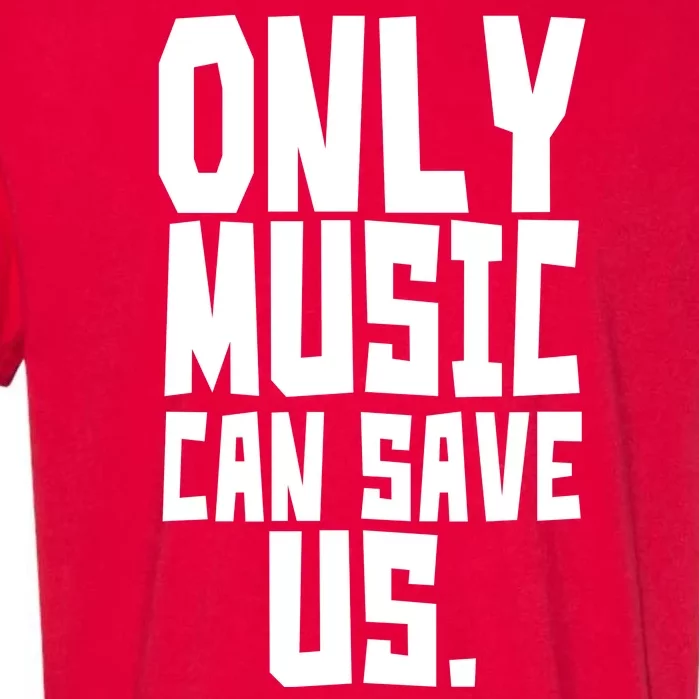 Only Music Can Save Us Garment-Dyed Heavyweight T-Shirt