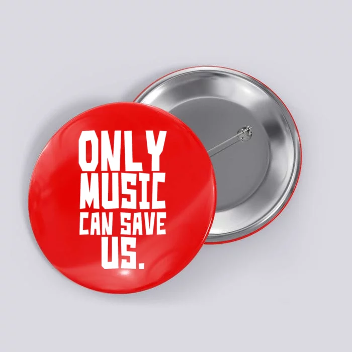 Only Music Can Save Us Button