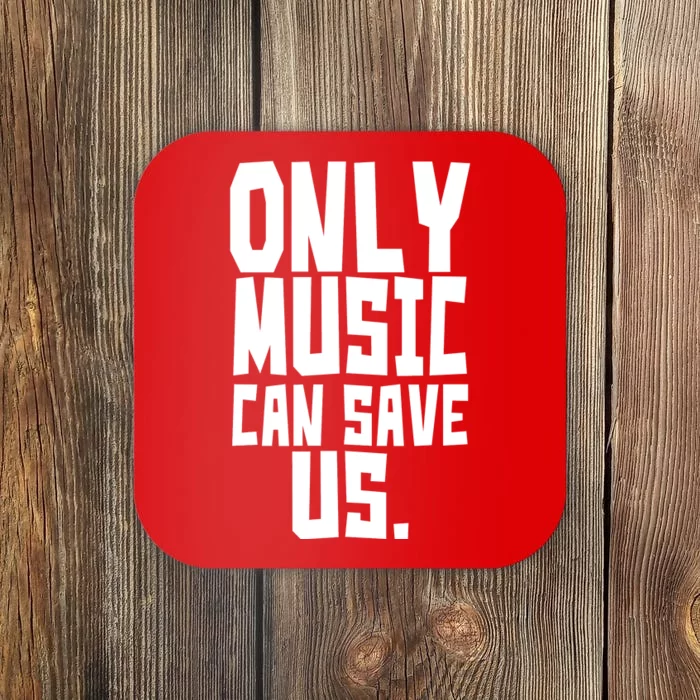 Only Music Can Save Us Coaster