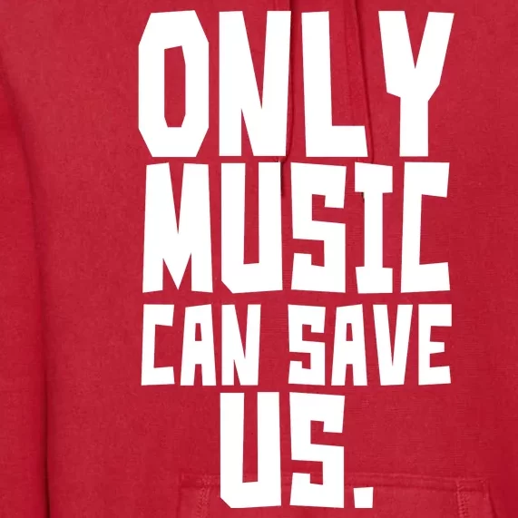 Only Music Can Save Us Premium Hoodie