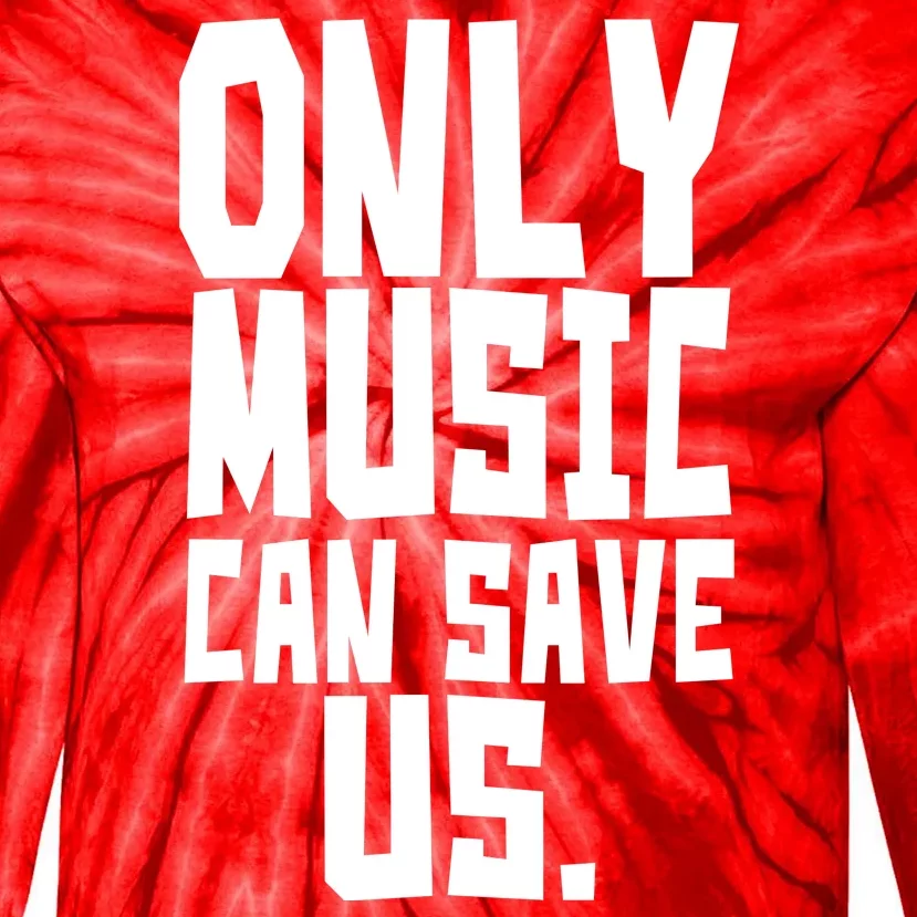 Only Music Can Save Us Tie-Dye Long Sleeve Shirt